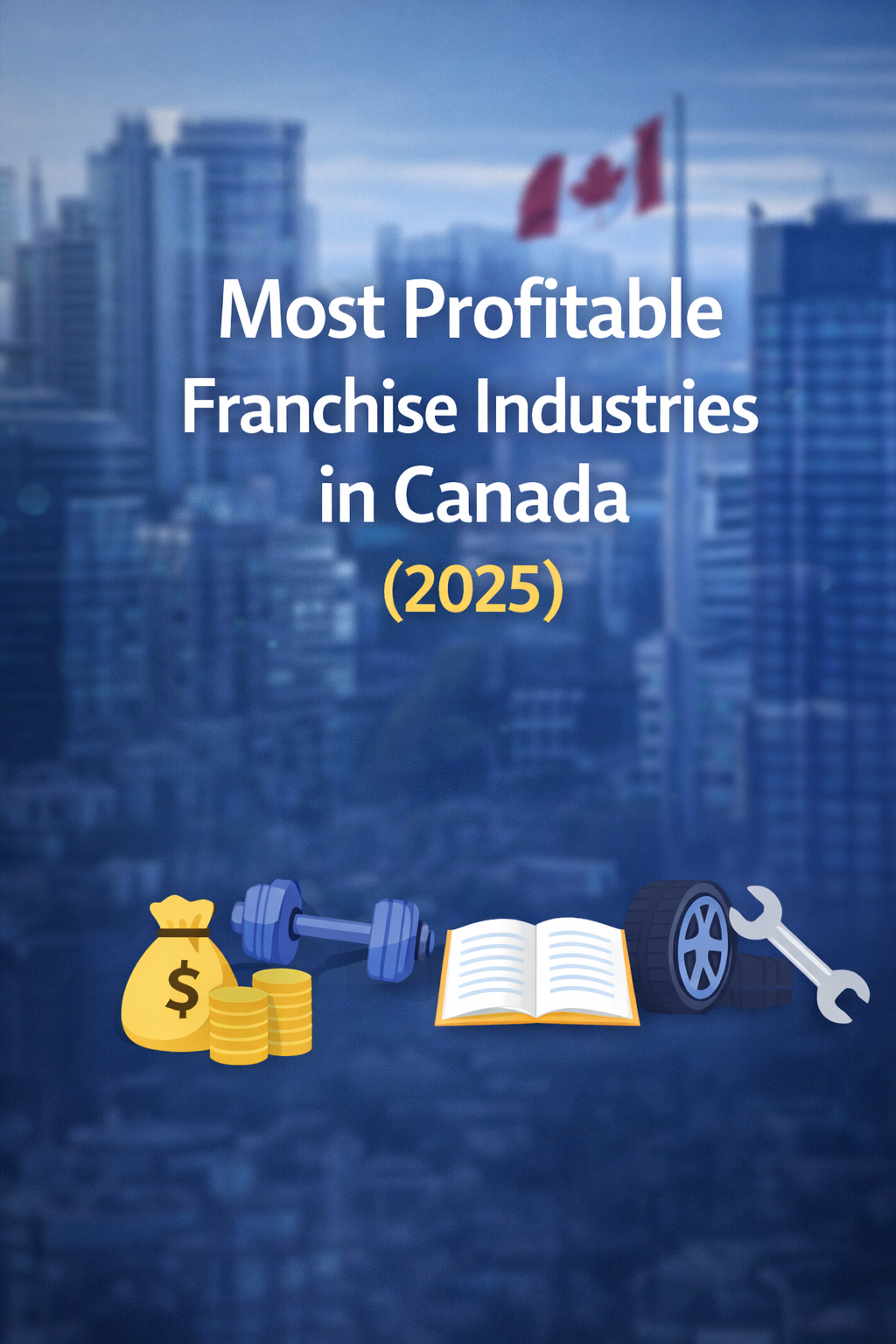 Most Profitable Franchise Industries in Canada